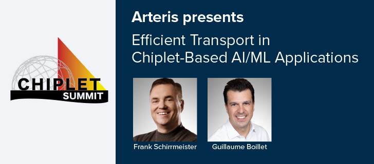 Arteris presents Efficient Transport in Chiplet-Based Al/ML Applications at Chiplet Summit