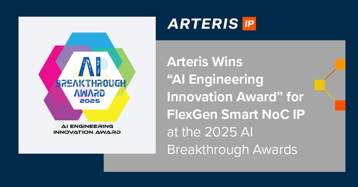 Arteris Wins "Al Engineering Innovation Award" for FlexGen Smart NoC IP at the 2025 Al Breakthrough Awards
